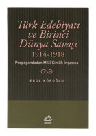 Türk Edebiyatı ve Birinci Dünya Savaşı (1914-1918): Propagandadan Milli Kimlik İnşasına