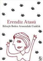 Bilinçle Beden Arasındaki Uzaklık Erendiz Atasü Everest Yayınları