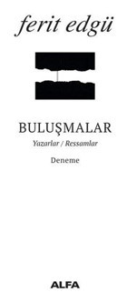 Buluşmalar-Yazarlar Ressamlar Ferit Edgü Alfa Yayıncılık