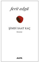 Şimdi Saat Kaç? Ferit Edgü Alfa Yayıncılık