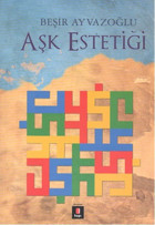 Aşk Estetiği Beşir Ayvazoğlu Kapı Yayınları