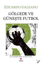 Gölgede ve Güneşte Futbol Eduardo Galeano Can Yayınları