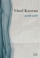Poetik Varlık Yücel Kayıran Everest Yayınları