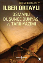 Osmanlı Düşünce Dünyası ve Tarih Yazımı İlber Ortaylı İş Bankası Kültür Yayınları
