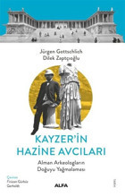 Kayzer'in Hazine Avcıları - Alman Arkeologların Doğuyu Yağmalaması Dilek Zaptçıoğlu Alfa Yayıncılık