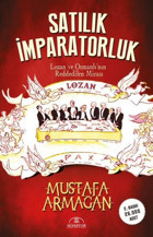 Satılık İmparatorluk - Lozan ve Osmanlı'nın Reddedilen Mirası Mustafa Armağan Hümayun Yayınları