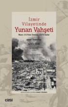 İzmir Vilayetinde Yunan Vahşeti - Mayıs 1919'dan Temmuz 1919'a Kadar Kolektif Çizgi Kitabevi
