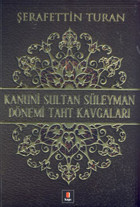 Kanuni Sultan Süleyman Dönemi Taht Kavgaları Şerafettin Turan Kapı Yayınları