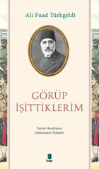 Görüp İşittiklerim Ali Fuad Türkgeldi Kapı Yayınları