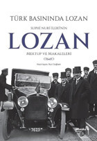 Türk Basınında Lozan: Suphi Nuri İleri'nin Lozan Mektup ve Makaleleri Kolektif alBaraka Yayınları