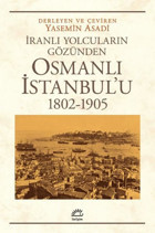 Osmanlı İstanbul'u 1802-1905 - İranlı Yolcuların Gözünden Kolektif İletişim Yayınları