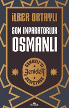 Son İmparatorluk Osmanlı - Osmanlı'yı Yeniden Keşfetmek İlber Ortaylı Kronik Kitap