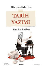 Tarih Yazımı - Kısa Bir Rehber Richard Marius Alfa Yayıncılık