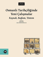 Osmanlı Tarihçiliğinde Yeni Çalışmalar: Kaynak Bağlam Yöntem Kolektif VakıfBank Kültür Yayınları