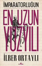 İmparatorluğun En Uzun Yüzyılı İlber Ortaylı Kronik Kitap