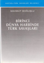 Birinci Dünya Harbinde Türk Savaşları Kastaş Yayınları