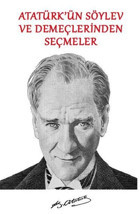 Atatürk'ün Söylev ve Demeçlerinden Seçmeler Mustafa Kemal Atatürk Platanus Publishing