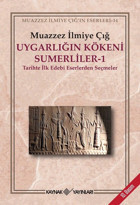 Uygarlığın Kökeni Sumerliler - 1 Muazzez İlmiye Çığ Kaynak Yayınları