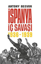 İspanya İç Savaşı 1936 - 1939 Antony Beevor Alfa Yayıncılık