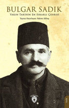Bulgar Sadık - Yakın Tarihin En Esrarlı Çehresi Kolektif Dorlion Yayınevi