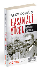 Hasan Ali Yücel - Aydınlanma Devrimcisi Alev Coşkun Cumhuriyet Kitapları