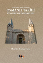Osmanlı Tarihi ve Osmanlı Padişahları - Akademi İçin Önsöz Niyetinde İbrahim Berkay Savaş Tilki Kitap