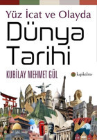 Yüz İcat ve Olayda Dünya Tarihi Kubilay Mehmet Gül Kafe Kültür Yayıncılık