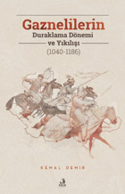 Gaznelilerin Duraklama Dönemi ve Yıkılışı (1040 - 1186) Kemal Demir Fecr Yayınları