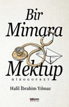 Bir Mimara Mektup - Hibogofret Halil İbrahim Yılmaz Totem
