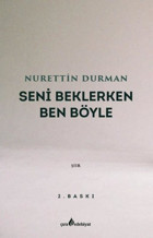Seni Beklerken Ben Böyle Nurettin Durman Çıra Yayınları