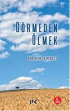 Görmeden Ölmek İbrahim Tenekeci Profil Kitap