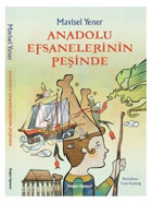 Anadolu Efsanelerinin Peşinde Mavisel Yener Doğan ve Egmont Yayıncılık