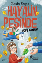 Bir Hayalin Peşinde Uçuş Zamanı Erkin Saçar Öğretmen Yazarlar Yayınları