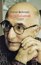 Ateşi Solumak - Toplu Şiirler 1967 - 2017 Nihat Behram Everest Yayınları
