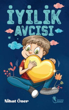 İyilik Avcısı Nihat Öner Öğretmen Yazarlar Yayınları