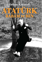 Atatürk Babam ve Ben Orhan Karaveli Doğan ve Egmont Yayıncılık