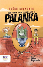 Palanka - Dünyanın Son İnsanları 2 Tuğba Coşkuner Cezve Çocuk