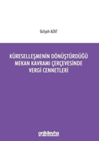 Küreselleşmenin Dönüştürdüğü Mekan Kavramı Çerçevesinde Vergi Cennetleri Gülşah Azat On İki Levha Yayıncılık