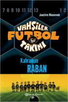 Vahşiler Futbol Takımı 6-Kahraman Raban Joachim Masannek Epsilon Yayınevi