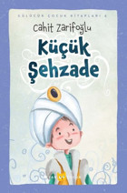 Küçük Şehzade - Gülücük Çocuk Kitapları 6 Cahit Zarifoğlu Beyan Çocuk
