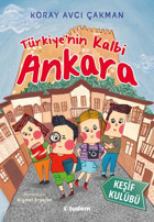 Türkiye'nin Kalbi Ankara - Keşif Kulübü Koray Avcı Çakman Tudem Yayınları