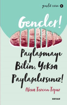 Gençler! Paylaşmayı Bilin Yoksa Paylaşılırsınız! Gençlik Serisi 3 Neva Tezcan Topuz Beyan Yayınları