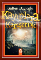 Kayıplara Karışmak Gülten Dayıoğlu Altın Kitaplar