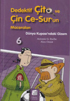 Dedektif Çito ve Çin Ce-Sur'un Maceraları 6 - Dünya Kupası'ndaki Gizem Antonio G. Iturbe Final Kültür Sanat Yayınları