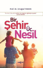 Bir Şehir Üç Nesil Ertuğrul Yaman Akçağ Yayınları
