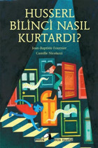 Husserl Bilinci Nasıl Kurtardı? Küçük Filozoflar Jean - Baptiste Fournier Metis Yayınları