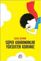 Süper Kahramanlar Yüksekten Korkmaz Colas Gutman İletişim Yayınları