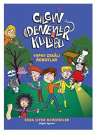 Çılgın Deneyler Kulübü 2 - Yapay Zekalı Robotlar Esra İlter Demirbilek Doğan ve Egmont Yayıncılık