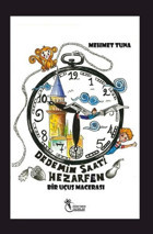 Dedemin Saati Hezarfen - Bir Uçuş Macerası Mehmet Tuna Öğretmen Yazarlar Yayınları