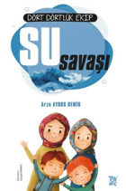 Su Savaşı-Dört Dörtlük Ekip Arzu Aydos Demir Türkiye Diyanet Vakfı Yayınları